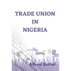 Trade Union in Nigeria - Paperback