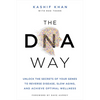 The DNA Way: Unlock the Secrets of Your Genes to Reverse Disease, Slow Aging, and Achieve Optimal Wellness - Paperback