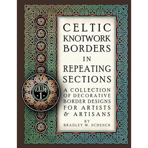 Celtic Knotwork Borders in Repeating Sections: A Collection of Decorative Border Designs for Artists & Artisans - Paperback