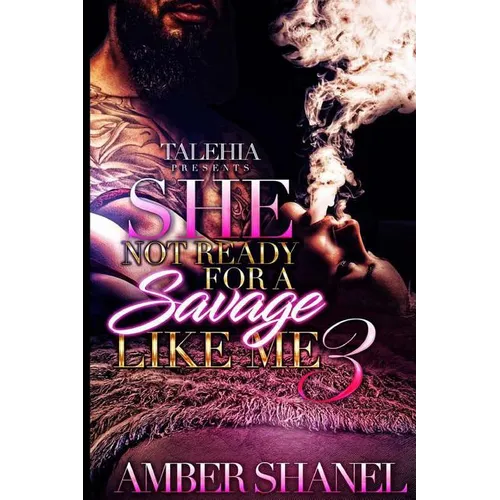 She Not Ready For A Savage Like Me 3 - Paperback