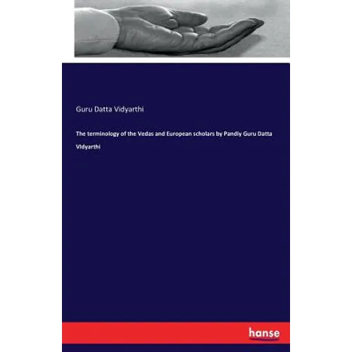 The terminology of the Vedas and European scholars by Pandiy Guru Datta VIdyarthi - Paperback
