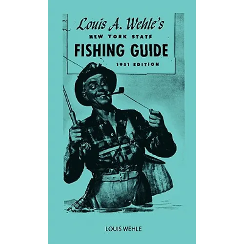 Louis A. Wehle's New York State Fishing Guide 1951 Edition - Hardcover