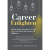 Career Enlighten: Ultimate Insider Strategies to Get and Enjoy Your Perfect Job, Income, and Fulfillment - Hardcover