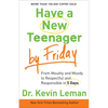 Have a New Teenager by Friday: From Mouthy and Moody to Respectful and Responsible in 5 Days - Paperback