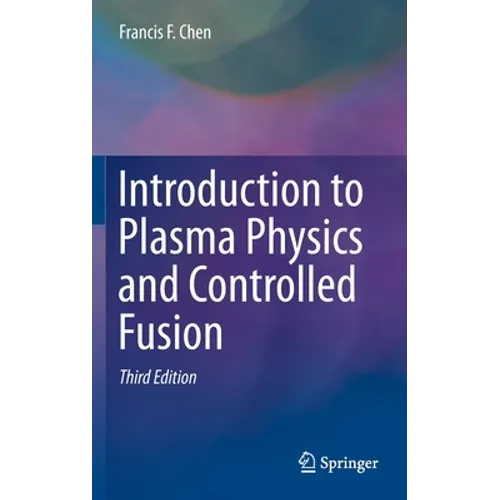 Introduction to Plasma Physics and Controlled Fusion - Hardcover