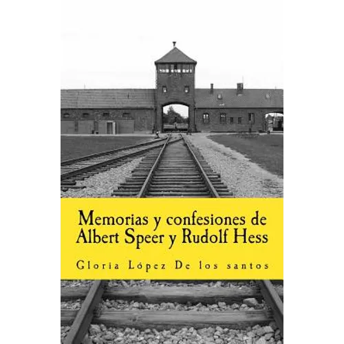 Memorias y confesiones de Albert Speer y Rudolf Hess - Paperback