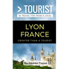 Greater Than a Tourist- Lyon France: 50 Travel Tips from a Local - Paperback