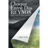 Choque Entre Dos Reynos: Manual Completo De Oración E Intercesión - Paperback