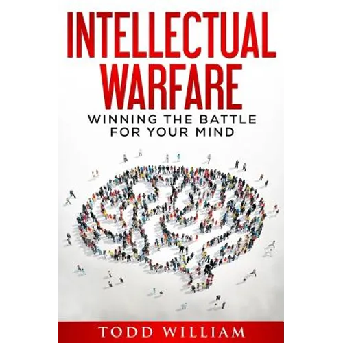Intellectual Warfare: Winning the Battle for Your Mind - Paperback