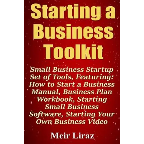 Starting a Business Toolkit: Small Business Startup Set of Tools, Featuring How to Start a Business Manual, Business Plan Workbook, Starting Small - Paperback