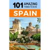 101 Amazing Things to Do in Spain: Spain Travel Guide - Paperback