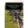 Goodspeed's History of Dickson County, Tennessee - Paperback