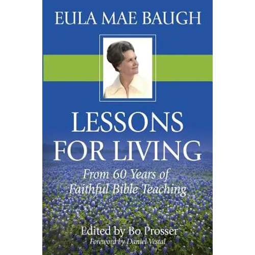Lessons for Living: From 50 Years of Bible Teaching by Eula Mae Baugh - Paperback