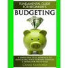 Budgeting: The Fundamental Guide for Beginners.: A simple plactical approach to managing your money, investing & saving for the future. (Business Inve - Paperback