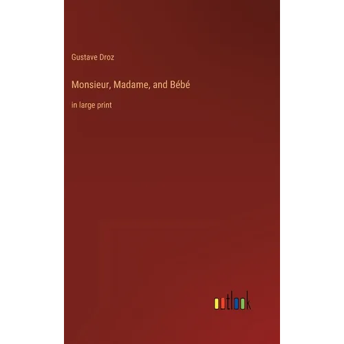 Monsieur, Madame, and Bébé: in large print - Hardcover