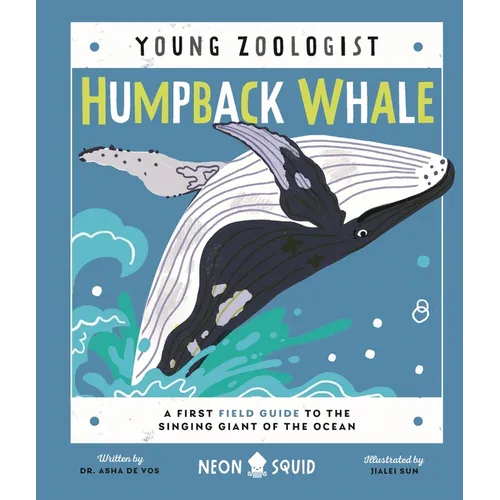 Humpback Whale (Young Zoologist): A First Field Guide to the Singing Giant of the Ocean - Hardcover