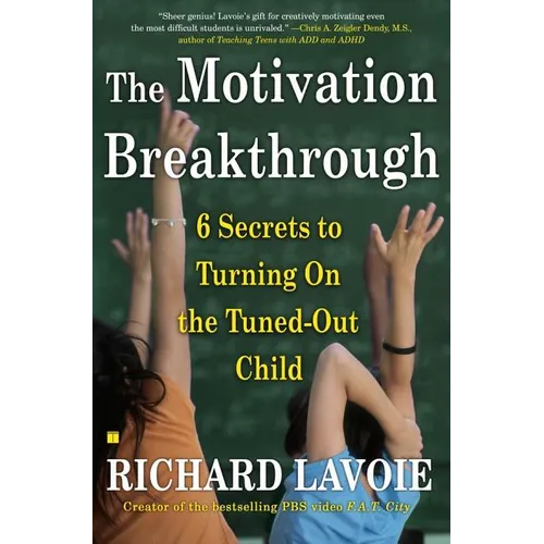 The Motivation Breakthrough: 6 Secrets to Turning on the Tuned-Out Child - Paperback
