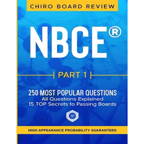 NBCE(R) PART 1 Chiropractic Board Review: 250 most popular questions for Part 1 Boards. - Paperback