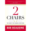 2 Chairs: The Secret That Changes Everything - Hardcover