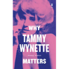 Why Tammy Wynette Matters - Hardcover