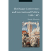 The Hague Conferences and International Politics, 1898-1915 - Paperback