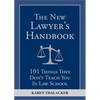 The New Lawyer's Handbook: 101 Things They Don't Teach You in Law School - Paperback