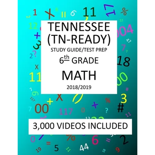 6th Grade TENNESSEE TN-READY, 2019 MATH, Test Prep: : 6th Grade TENNESSEE TN-READY 2019 MATH Test Prep/Study Guide - Paperback