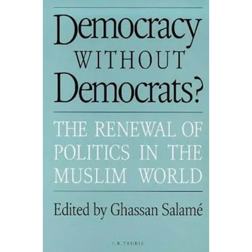 Democracy Without Democrats?: Renewal of Politics in the Muslim World - Paperback