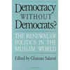 Democracy Without Democrats?: Renewal of Politics in the Muslim World - Paperback