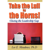 Take the Lull By the Horns!: Closing the Leadership Gap - Hardcover