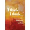 I Think I Think: Vintage Sermons by Reuben Welch - Paperback