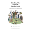 The Pie, The Penny & The Pyramid: A Guide to Entering the 21st Century Workforce - Paperback