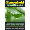 Hemorrhoid Natural Remedies: "Discover hemorrhoid Treatments, Remedies for Hemorrhoids, Hemorrhoid Relief, and Hemorrhoid cures, Using Effective Na - Paperback