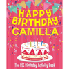 Happy Birthday Camilla - The Big Birthday Activity Book: Personalized Children's Activity Book - Paperback