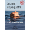 Un Amor de Psiquiatra: La Cura a través del Amor - Paperback