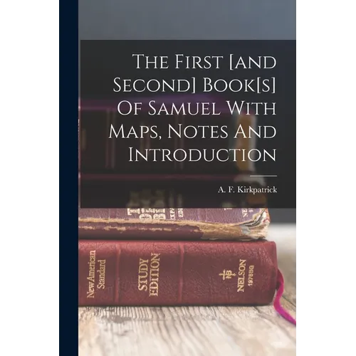 The First [and Second] Book[s] Of Samuel With Maps, Notes And Introduction - Paperback
