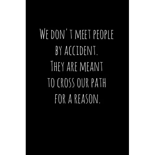 We don't meet people by accident. They are meant to cross our path for a reason.: Perfect goodbye gift for coworker that is leaving / going away gift - Paperback