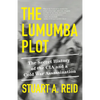 The Lumumba Plot: The Secret History of the CIA and a Cold War Assassination - Paperback