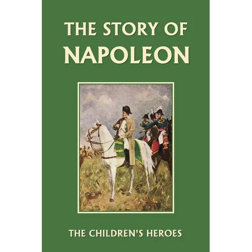 The Story of Napoleon (Yesterday's Classics) - Paperback