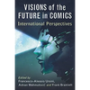 Visions of the Future in Comics: International Perspectives - Paperback