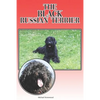 The Black Russian Terrier: A Complete and Comprehensive Beginners Guide To: Buying, Owning, Health, Grooming, Training, Obedience, Understanding - Paperback