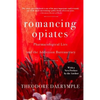 Romancing Opiates: Pharmacological Lies and the Addiction Bureaucracy - Paperback