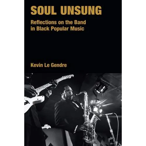 Soul Unsung: Reflections on the Band in Black Popular Music - Hardcover