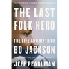 The Last Folk Hero: The Life and Myth of Bo Jackson - Paperback