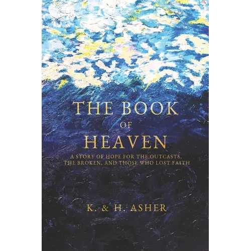 The Book of Heaven: A Story of Hope for the Outcasts, the Broken, and Those Who Lost Faith - Paperback