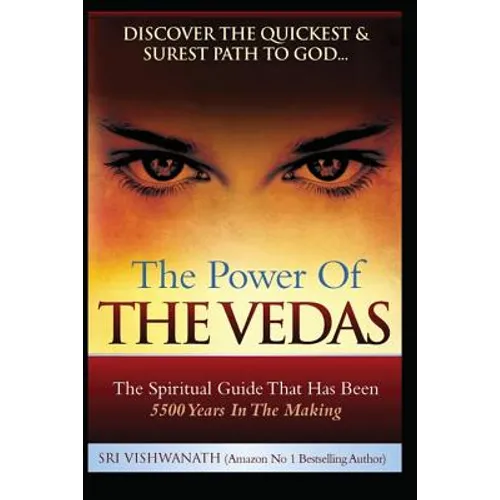 The Power of the Vedas- The Spiritual Guide That Was 5500 Years in the Making. - Paperback