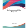 The Examination Of The Prophecies - Paperback