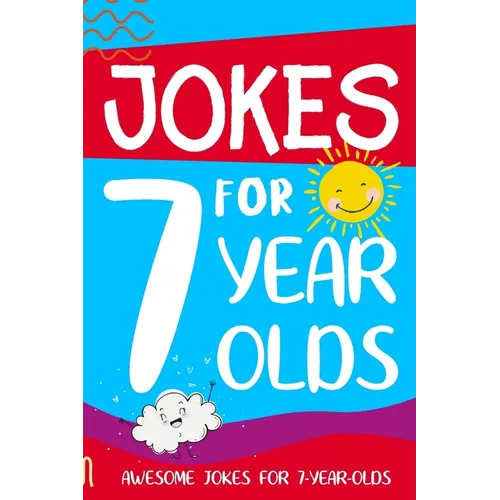 Jokes for 7 Year Olds: Awesome Jokes for 7 Year Olds: Birthday - Christmas Gifts for 7 Year Olds - Paperback