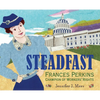 Steadfast: Frances Perkins, Champion of Workers' Rights - Hardcover