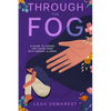 Through The Fog: A Guide To Caring For Loved Ones With Mental Illness - Paperback